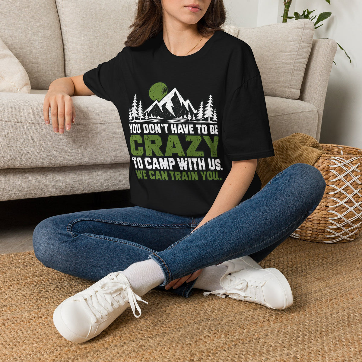 "YOU DON'T HAVE TO BE CRAZY TO CAMP WITH US." T-Shirt