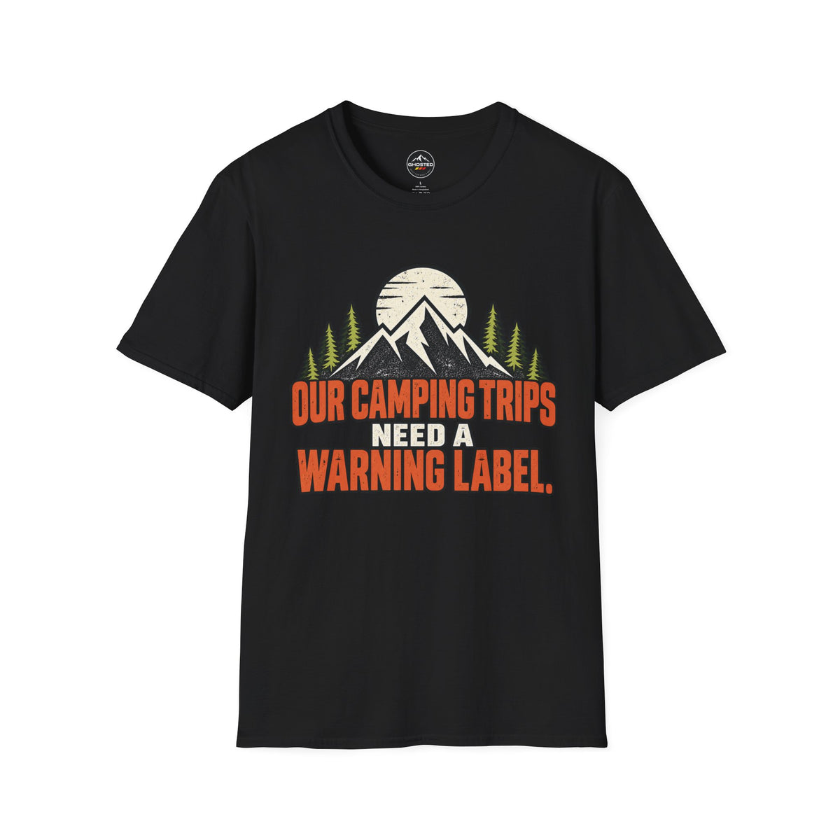 "OUR CAMPING TRIPS NEED A WARNING LABEL." T-Shirt